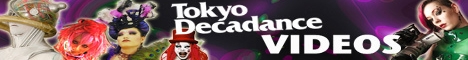 Tokyo Decadance Videos